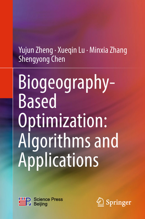 Biogeography-Based Optimization: Algorithms and Applications - Yujun Zheng, Xueqin Lu, Minxia Zhang, Shengyong Chen