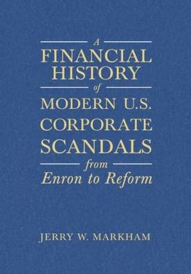 Financial History of Modern U.S. Corporate Scandals -  Jerry W Markham