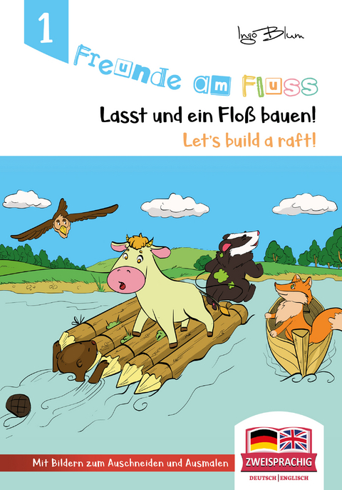 Freunde am Fluss: Let's build a raft - Lasst uns ein Floß bauen - Ingo Blum