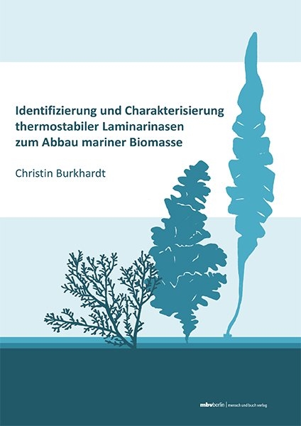 Identifizierung und Charakterisierung thermostabiler Laminarinasen zum Abbau mariner Biomasse - Christin Burkhardt