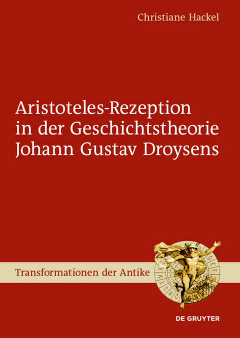 Aristoteles-Rezeption in der Geschichtstheorie Johann Gustav Droysens - Christiane Hackel