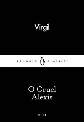 O Cruel Alexis -  Virgil