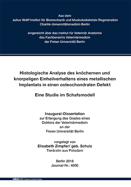 Histologische Analyse des knöchernen und knorpeligen Einheilverhaltens eines metallischen Implantats in einen osteochondralen Defekt - Eine Studie im Schafsmodell - Elisabeth Zimpfer