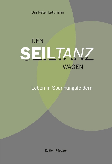 Den Seiltanz wagen - Urs Peter Lattmann