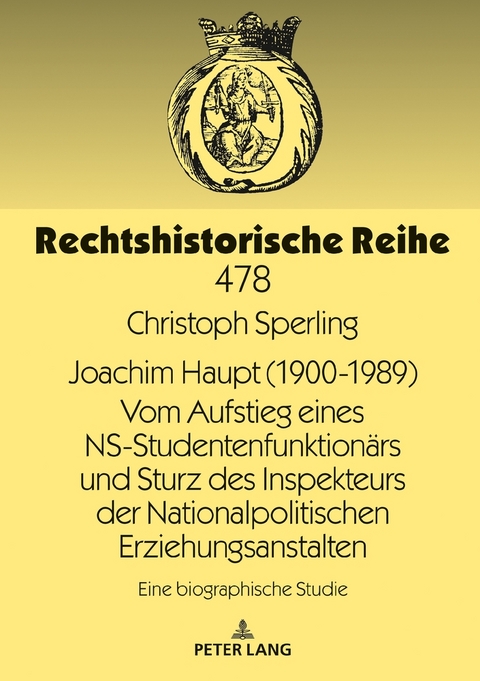 Joachim Haupt (1900-1989) Vom Aufstieg eines NS-Studentenfunktionärs und Sturz des Inspekteurs der Nationalpolitischen Erziehungsanstalten - Christoph Sperling