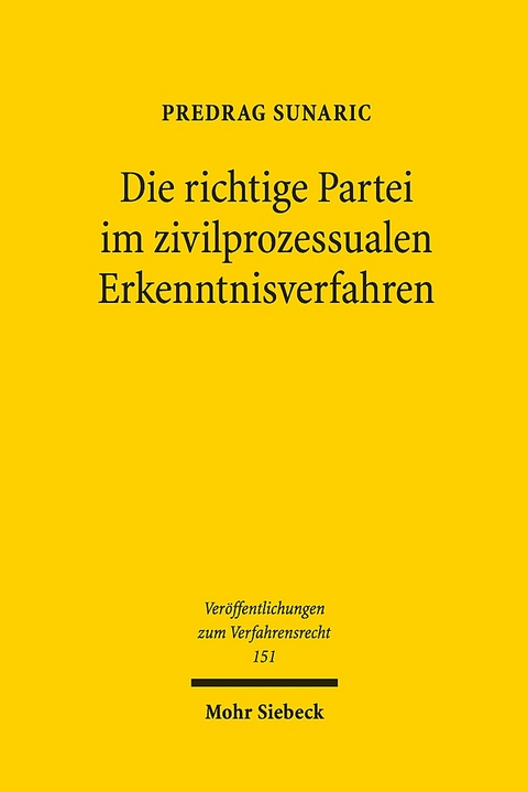 Die richtige Partei im zivilprozessualen Erkenntnisverfahren - Predrag Sunaric