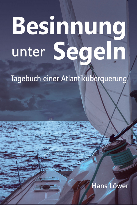 Besinnung unter Segeln - Hans Löwer