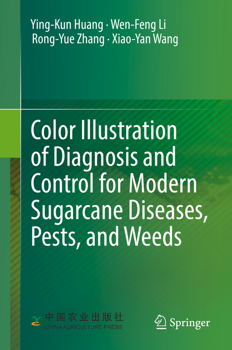 Color Illustration of Diagnosis and Control for Modern Sugarcane Diseases, Pests, and Weeds - Ying-Kun Huang, Wen-Feng Li, Rong-Yue Zhang, Xiao-Yan Wang