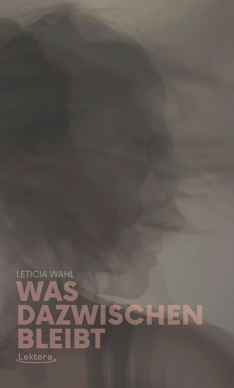 Was dazwischen bleibt - Leticia Wahl