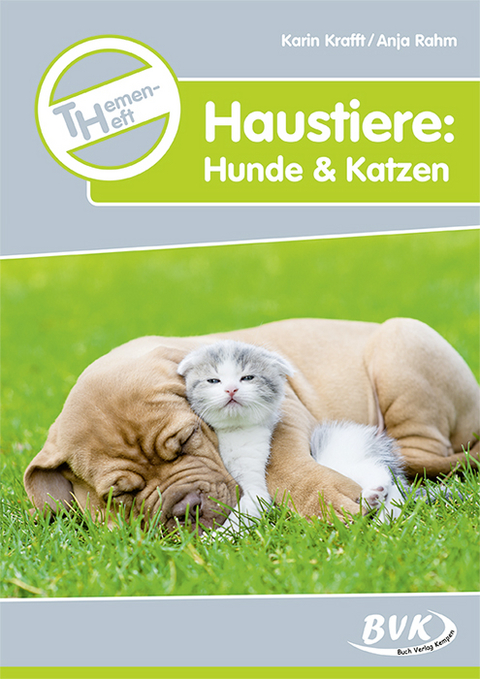 Themenheft Haustiere: Hunde & Katzen - Karin Krafft, Anja Rahm