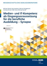 Medien- und IT-Kompetenz als Eingangsvoraussetzung für die berufliche Ausbildung – Synopse - Ines Averbeck, Andreas Breiter, Falk Howe, Michael Sander