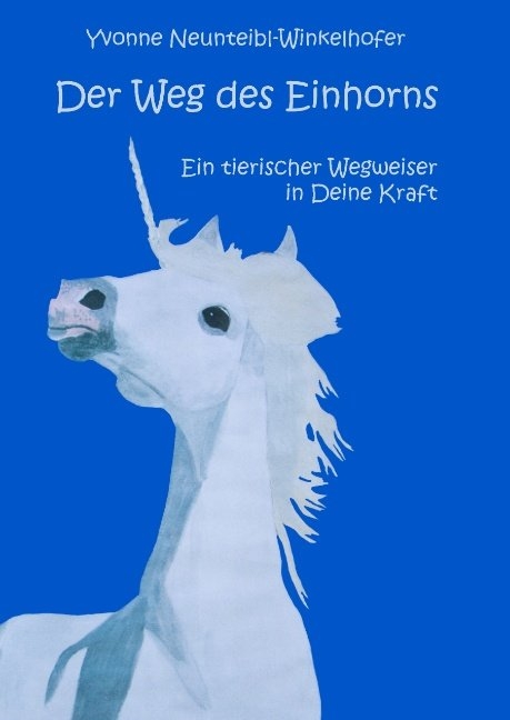 Der Weg des Einhorns - Yvonne Neunteibl-Winkelhofer