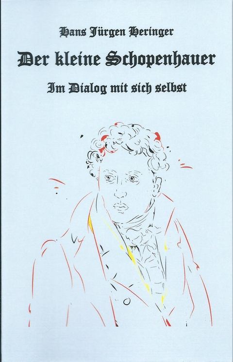 Der kleine Schopenhauer - Hans Jürgen Heringer