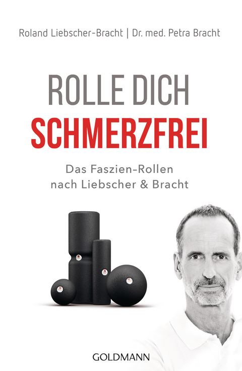 Rolle dich schmerzfrei - Petra Bracht, Roland Liebscher-Bracht