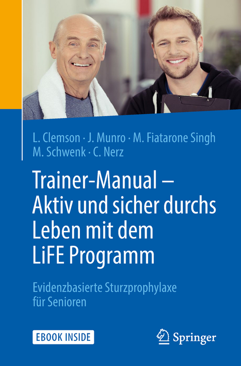 Trainer-Manual - Aktiv und sicher durchs Leben mit dem LiFE Programm - Lindy Clemson, Jo Munro, Maria Fiatarone Singh, Michael Schwenk, Corinna Nerz