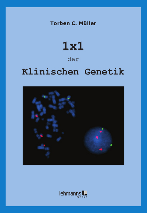 1x1 der Klinischen Genetik - Torben Christoph Müller