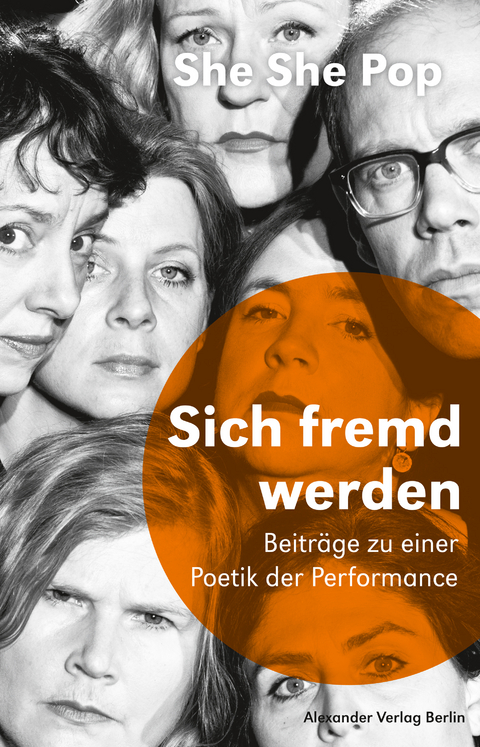 Sich fremd werden - Theaterkollektiv She She Pop, Aenne Quiñones, Lisa Lucassen, Sebastian Bark, Ilia Papatheodorou