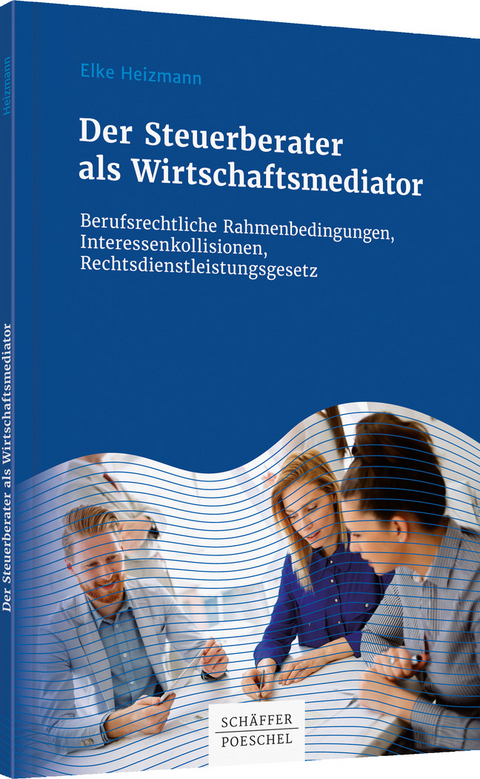 Der Steuerberater als Wirtschaftsmediator - Elke Heizmann