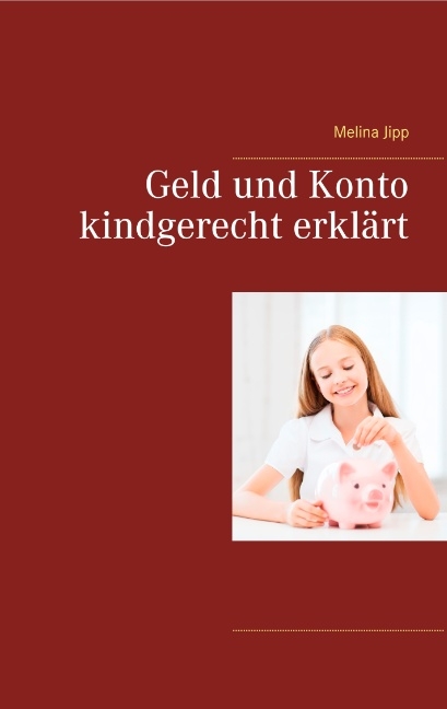 Geld und Konto kindgerecht erklärt - Melina Jipp