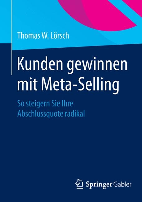 Kunden gewinnen mit Meta-Selling - Thomas W. Lörsch