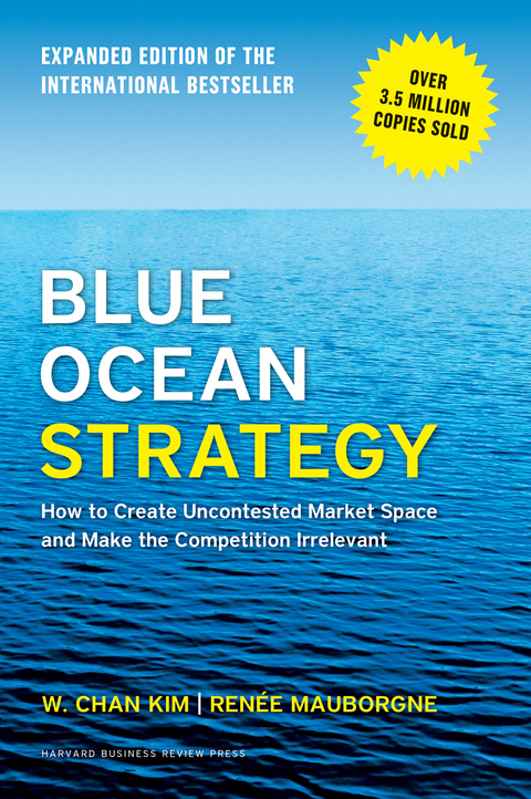 Blue Ocean Strategy, Expanded Edition -  W. Chan Kim,  Renee Mauborgne