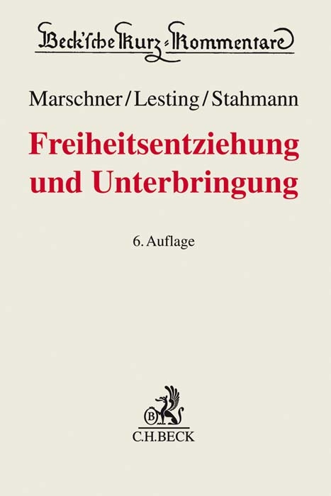 Freiheitsentziehung und Unterbringung - Rolf Marschner, Wolfgang Lesting, Rolf Stahmann, Horst Göppinger, Bernd Volckart