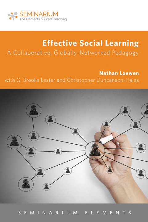 Effective Social Learning: A Collaborative, Globally-Networked Pedagogy -  Christopher Duncanson-Hales,  G. Brooke Lester