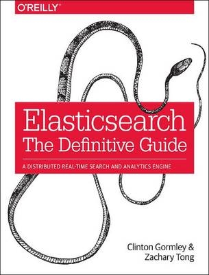 Elasticsearch: The Definitive Guide -  Clinton Gormley,  Zachary Tong