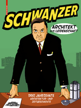 Schwanzer – Architekt aus Leidenschaft - Benjamin Swiczinsky