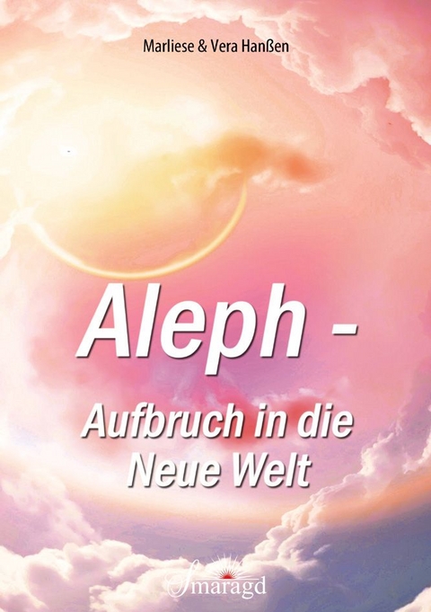 Aleph - Aufbruch in die Neue Welt - Marliese Hanßen, Vera Hanßen