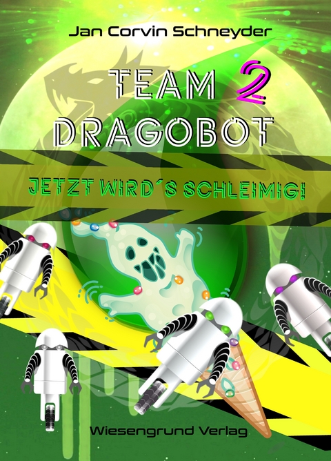 Team Dragobot - Jetzt wird's schleimig! - Jan Corvin Schneyder