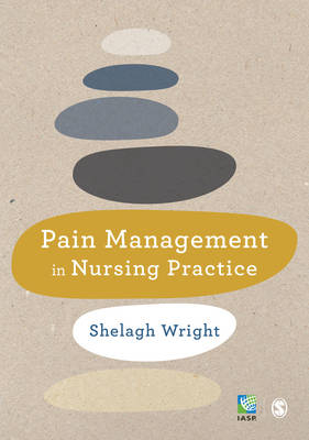 Pain Management in Nursing Practice -  Shelagh Wright