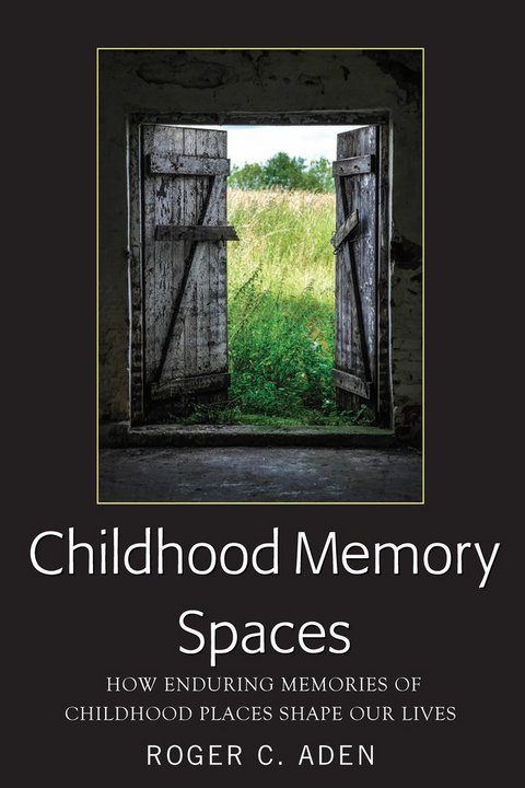 Childhood Memory Spaces - Roger C. Aden