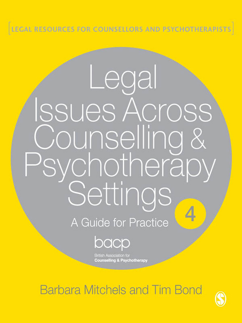 Legal Issues Across Counselling & Psychotherapy Settings -  Tim Bond,  Barbara Mitchels