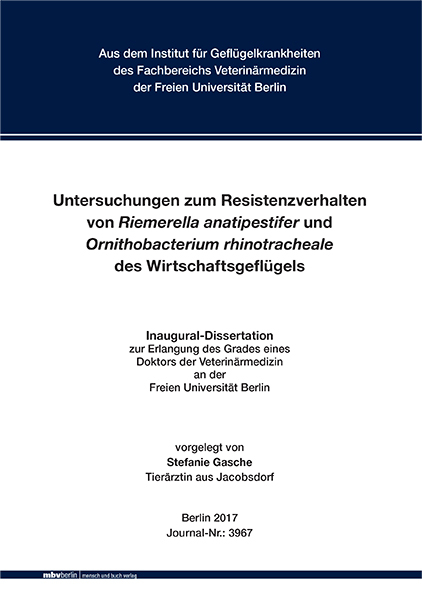 Untersuchungen zum Resistenzverhalten von Riemerella anatipestifer und Ornithobacterium rhinotracheale des Wirtschaftsgeflügels - Stefanie Gasche