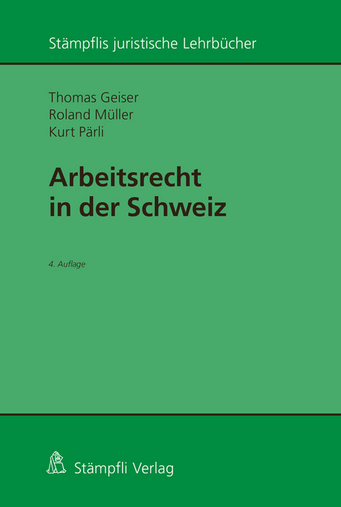 Arbeitsrecht in der Schweiz - Thomas Geiser, Roland Müller, Kurt Pärli