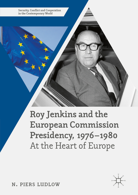 Roy Jenkins and the European Commission Presidency, 1976 –1980 - N. Piers Ludlow