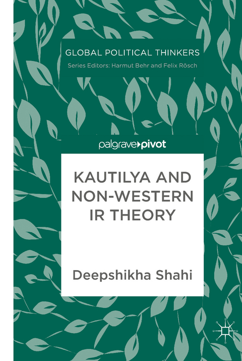 Kautilya and Non-Western IR Theory - Deepshikha Shahi