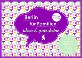 Berlin für Familien - ideen & gutscheine - Eickholz, Sonja