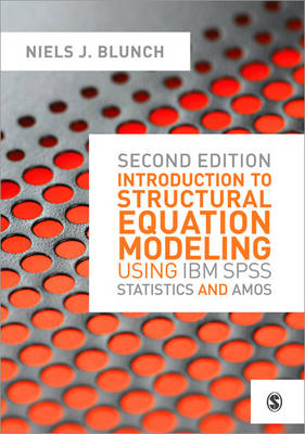 Introduction to Structural Equation Modeling Using IBM SPSS Statistics and Amos -  Niels Blunch