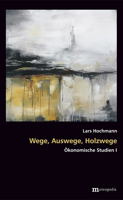 Wege, Auswege, Holzwege - Lars Hochmann