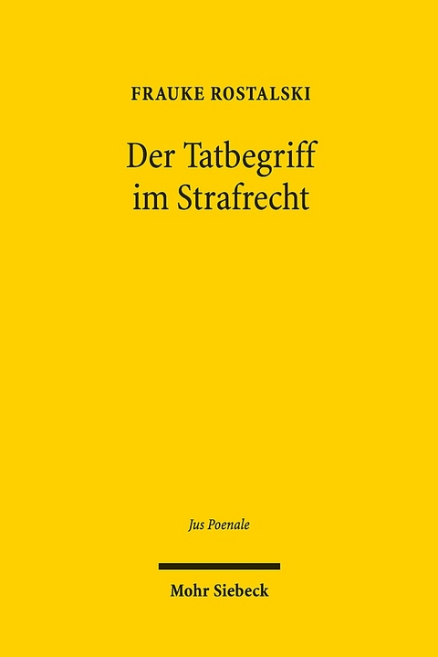 Der Tatbegriff im Strafrecht - Frauke Rostalski