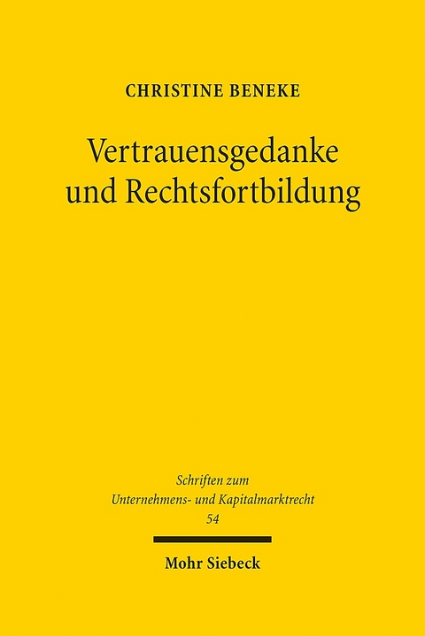 Vertrauensgedanke und Rechtsfortbildung - Christine Beneke