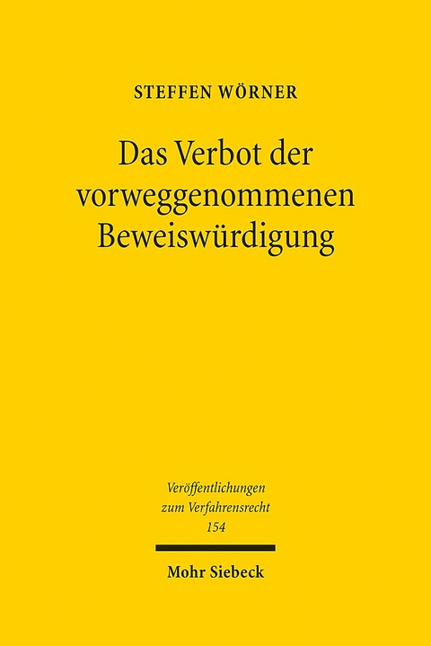 Das Verbot der vorweggenommenen Beweiswürdigung - Steffen Wörner