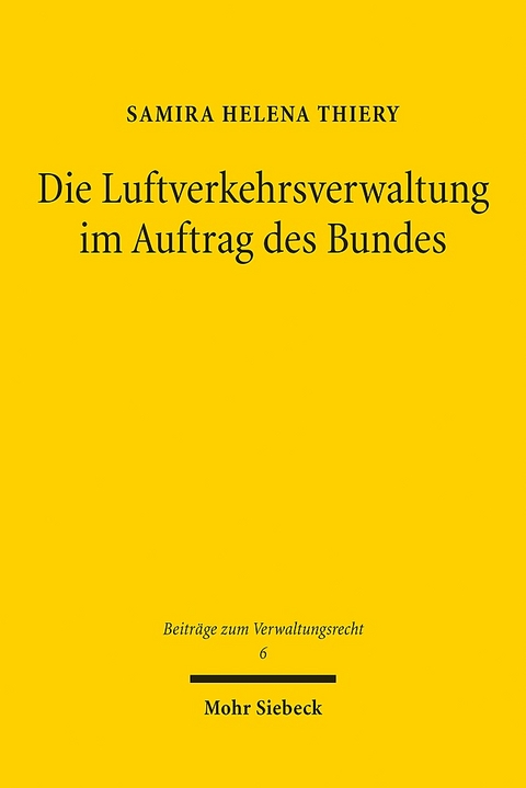 Die Luftverkehrsverwaltung im Auftrag des Bundes - Samira Helena Thiery