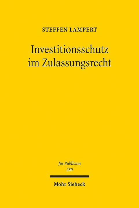 Investitionsschutz im Zulassungsrecht - Steffen Lampert