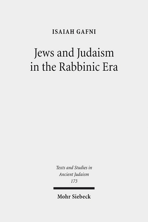 Jews and Judaism in the Rabbinic Era - Isaiah M. Gafni