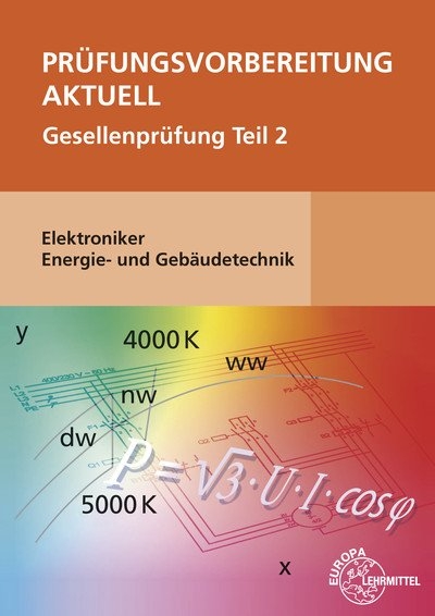 Prüfungsvorbereitung aktuell - Elektroniker Energie- und Gebäudetechnik - Monika Burgmaier, Patricia Burgmaier, Bernd Schiemann