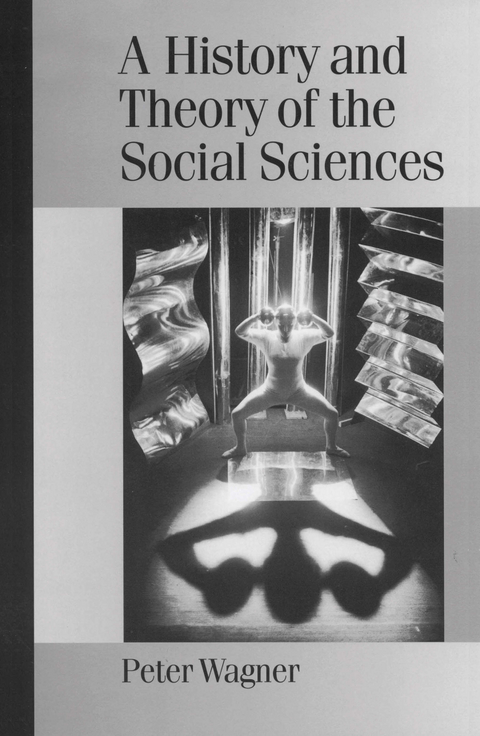 History and Theory of the Social Sciences -  Peter Wagner