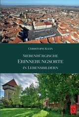 Siebenbürgische Erinnerungsorte in Lebensbildern - Christoph Klein